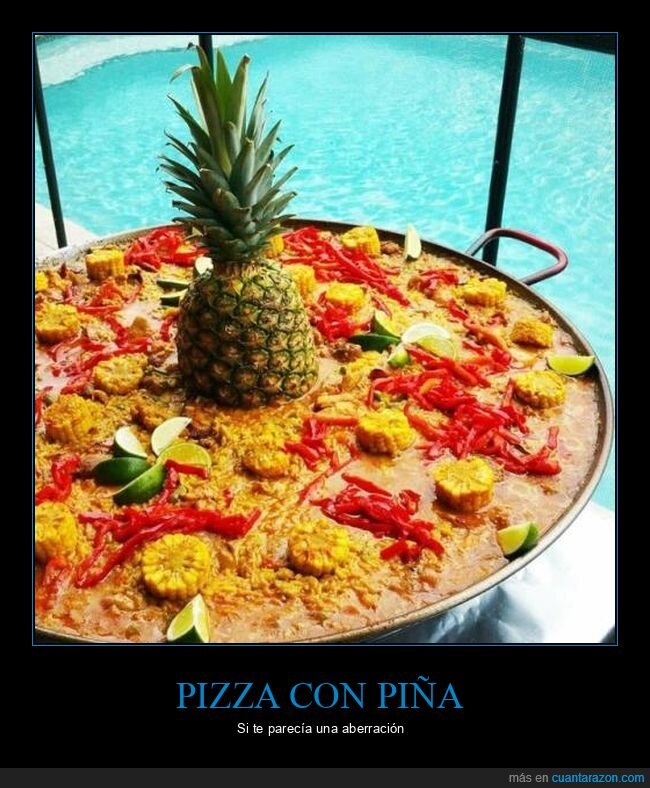 paella,piña,wtf