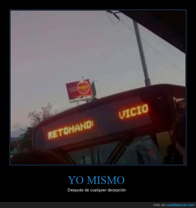 vicio,decepcion,retomar