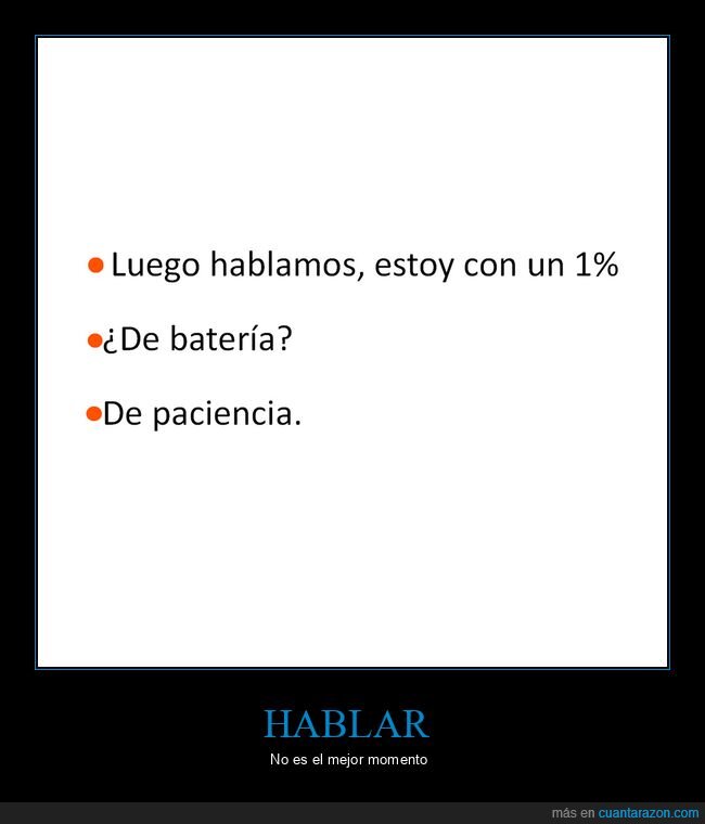hablar,1%,batería,paciencia