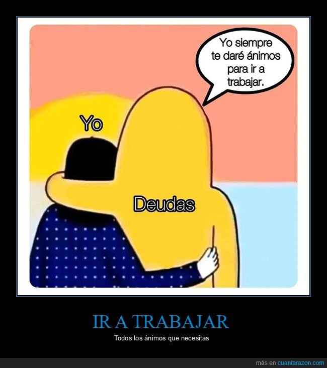 ánimos,deudas,trabajar