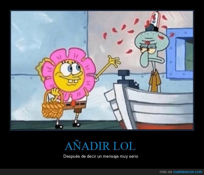 lol,bob esponja,xd,frase