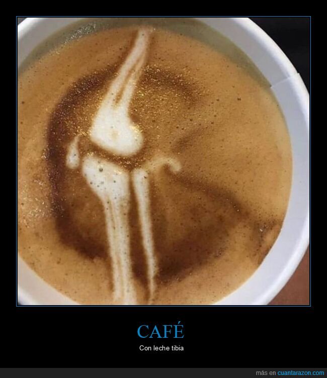 café,leche,tibia