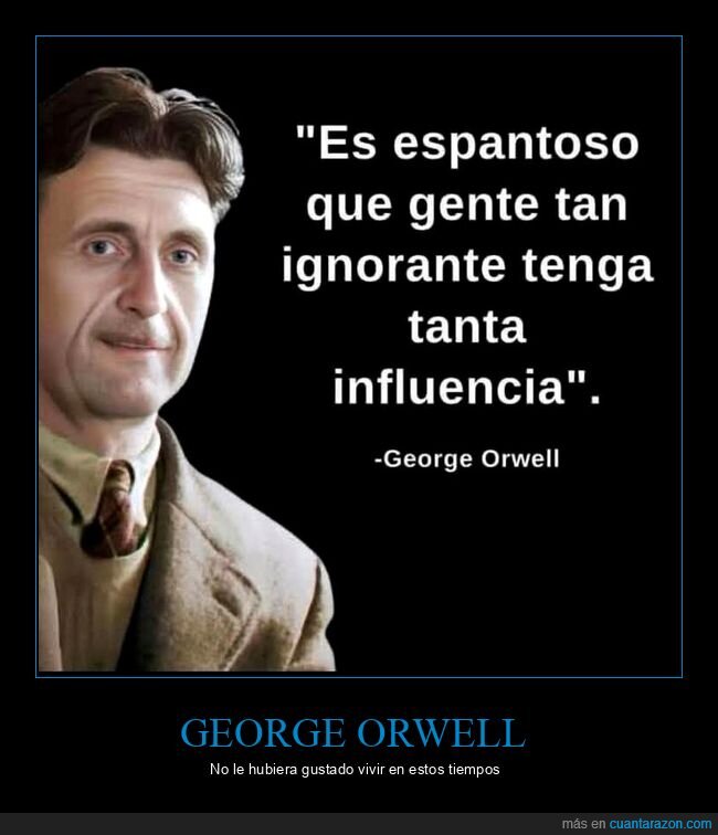 george orwell,ignorantes,influencia