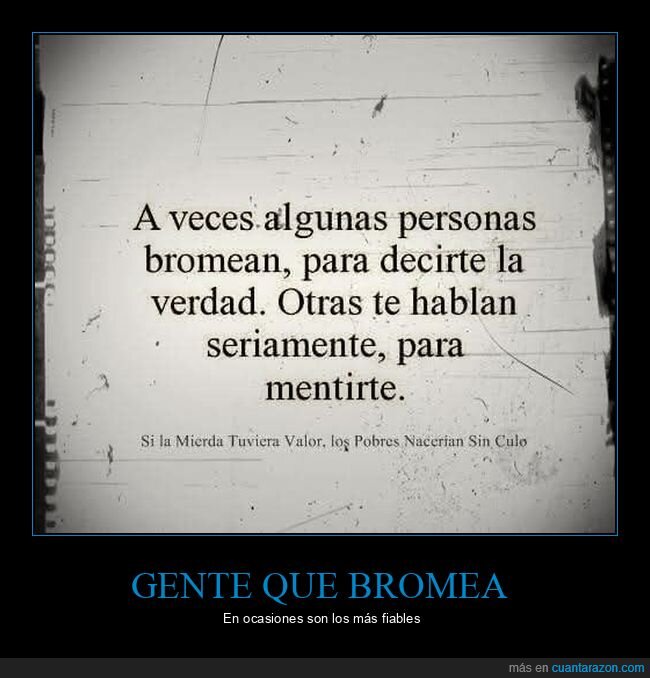 bromear,verdad,serios,mentir