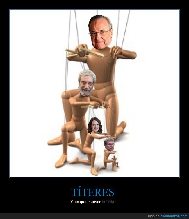 títeres,florentino pérez,miguel ángel rodríguez,ayuso,feijóo,políticos