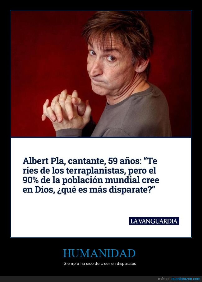 albert pla,terraplanistas,dios