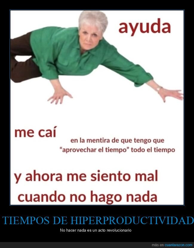 aprovechar el tiempo,caer,mentira,no hacer nada,sentirse mal