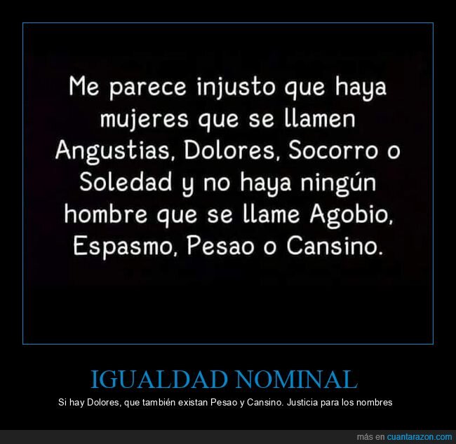 nombres,injusticia,igualdad,pesado,cansino