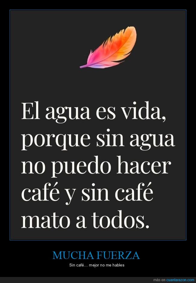 caf&eacute;,agua,ma&ntilde;anas,frase,amenaza