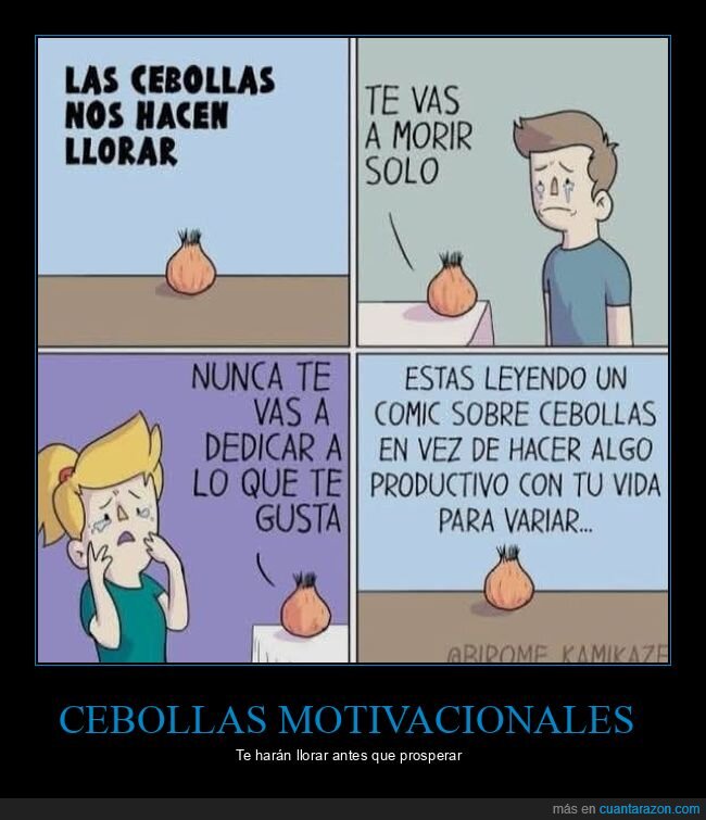 cebollas,procrastinaci&oacute;n,desmotivaci&oacute;n,l&aacute;grimas,realidad