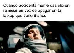 Enlace a Cuando das clic en reiniciar sin querer
