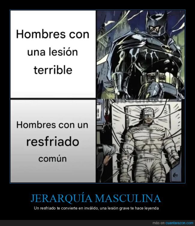lesi&oacute;n,resfriado,masculinidad,dramatismo,comparaci&oacute;n