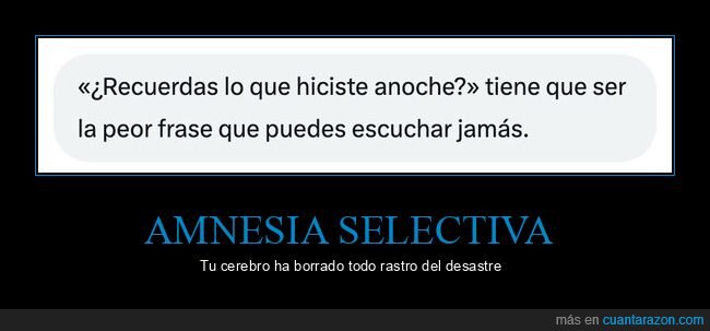 arrepentimiento,memoria,noche,verg&uuml;enza,resaca
