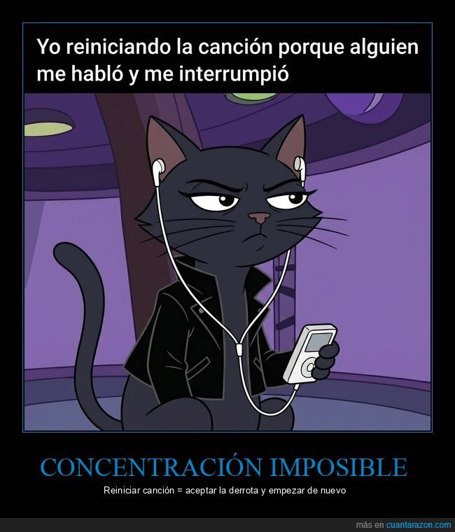Distracci&oacute;n,Frustraci&oacute;n,M&uacute;sica,Interrupci&oacute;n,Reinicio