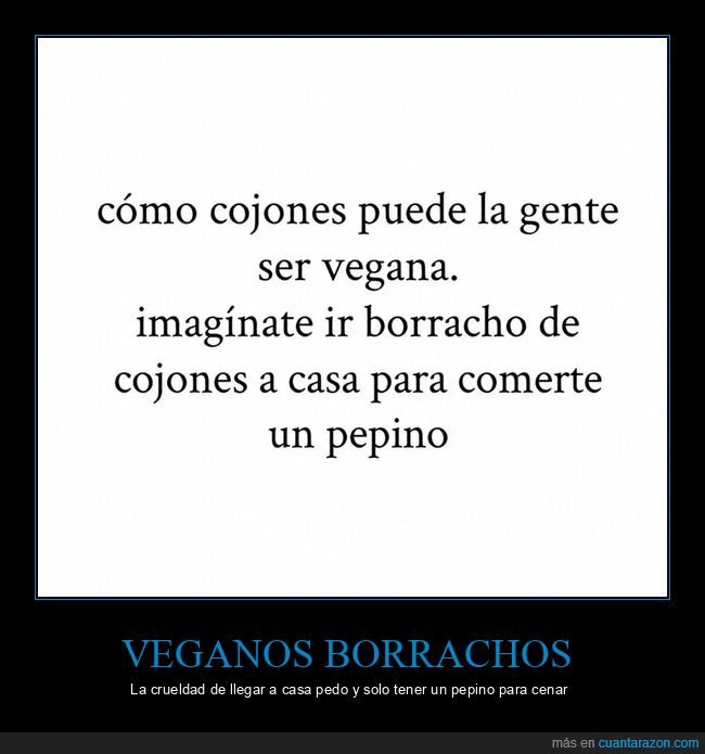veganismo,borrachera,cena,contradicci&oacute;n,sacrificio