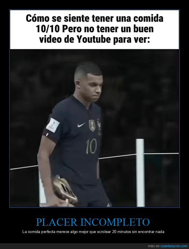 comida,Youtube,Mbapp&eacute;,aburrimiento,entretenimiento
