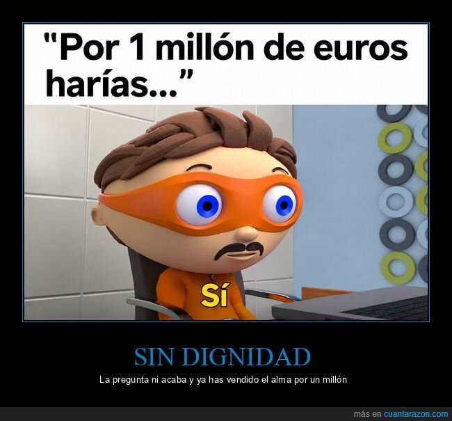 dinero,dignidad,decisi&oacute;n,codicia,mill&oacute;n