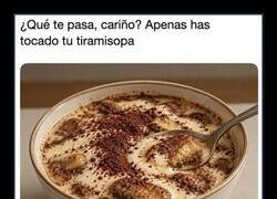 Enlace a ¿Qué te pasa, cariño? Apenas has tocado tu tiramisopa