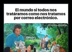 Enlace a El mundo si nos tratáramos como por correo electrónico