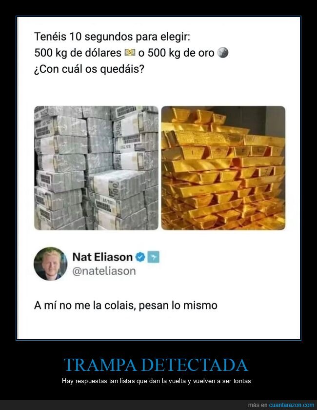 oro,d&oacute;lares,kilos,pregunta trampa,twitter