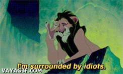 expresion,lamento,rodeado de idiotas,scar,rey leon,telemierda,reality