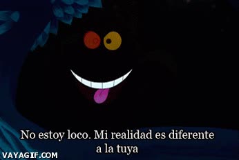 muajajaajaja,no estoy loco,no es lo que parece,ahora lo entiendo todo,cheshire cat,loco,alicia en el pais de las maravillas