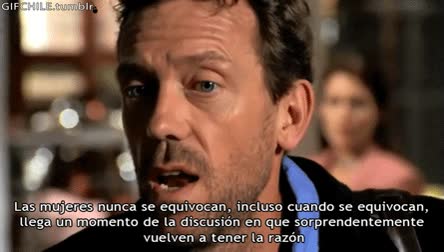Dr House,House,Dr,mujeres,mujer,razon,razones,Hugh Laurie