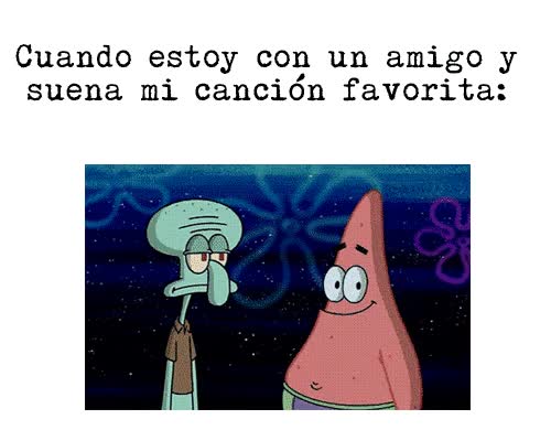 Hay de apoyar a un amigo incluso cuando no compartís ciertos gustos calamardo,compartir,gustos,cancion favorita,apoyar,bob esponja,patricio
