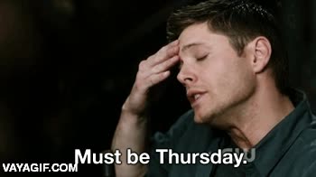 Dean winchester,lunes,debe ser jueves,supernatural,sobrenatural