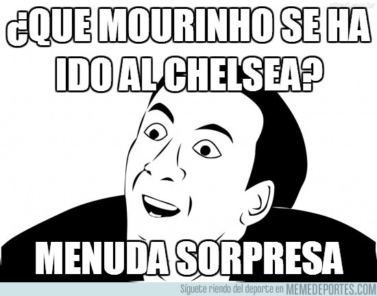 145073 - ¿Que Mourinho se ha ido al Chelsea?