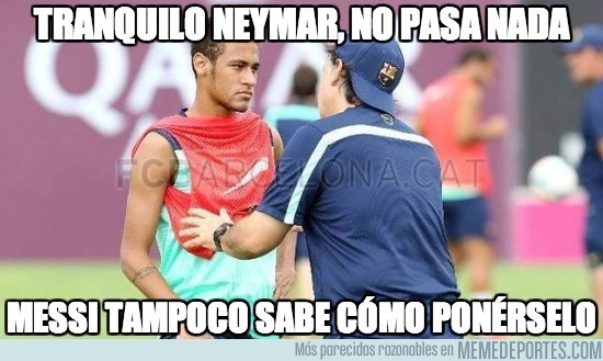178537 - Tranquilo Neymar, no pasa nada