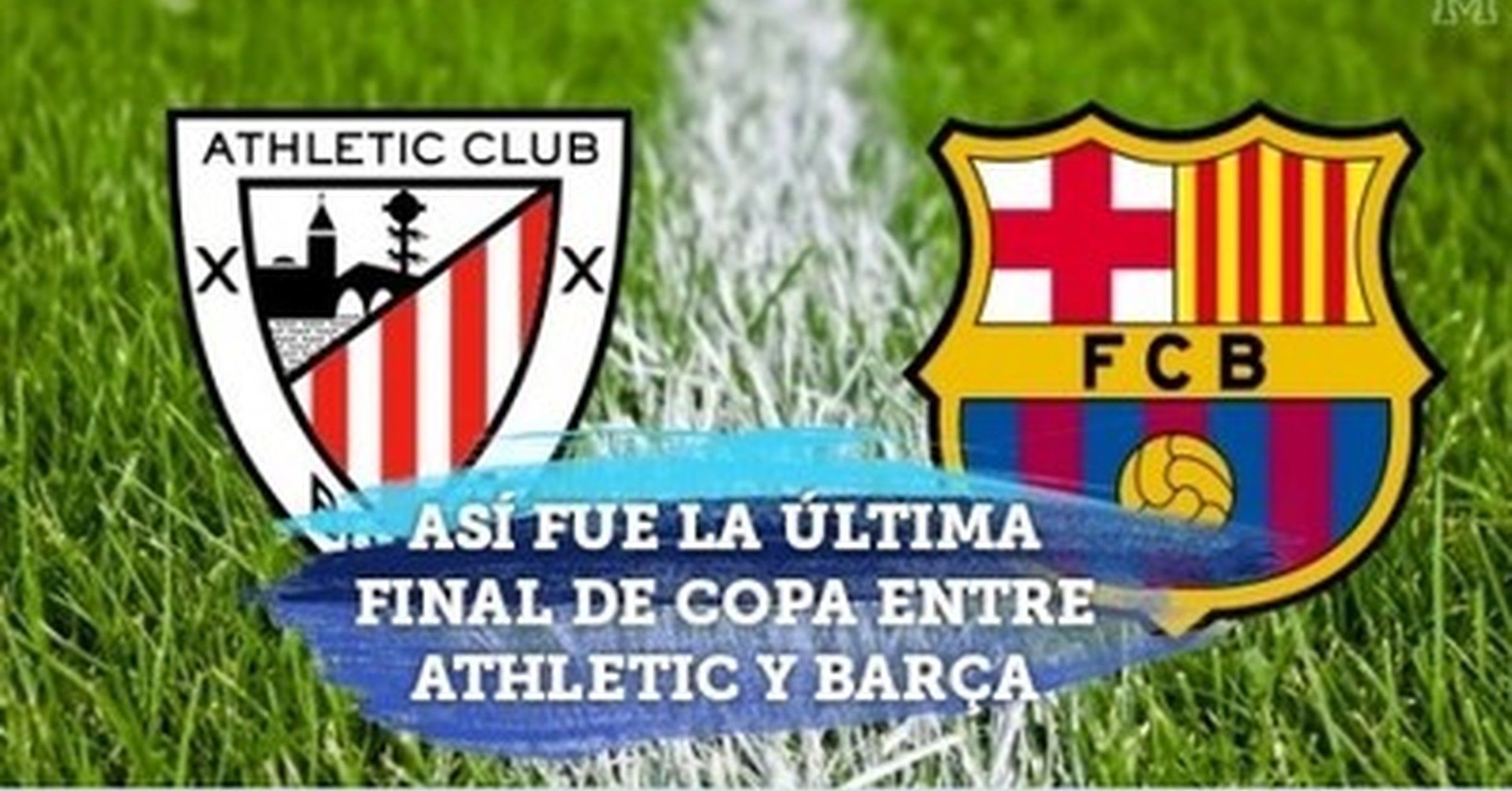 [ MEMEDEPORTES ] Así fue la última final de Copa entre Athletic y Barcelona