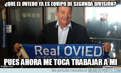 568761 - El Oviedo ya es de 2ª,ahora Carlos Slim empezará a fichar buenos jugadores
