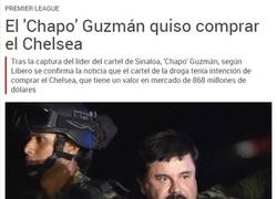 Enlace a Lo que pudo haber sido el Chelsea si el Chapo Guzmán lo hubiese comprado