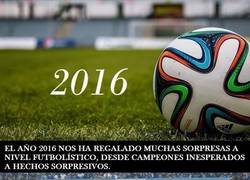 Enlace a 2016, un año de muchas sorpresas futbolísticas