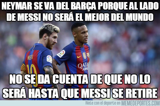 991041 - Neymar se va del Barça porque al lado de Messi no será el mejor del mundo