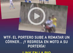 Enlace a El portero sube a rematar un córner... ¡y regresa en moto a su portería!