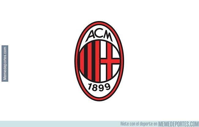 1094185 - Pongo solo una imagen del Milan ya que son un meme en si mismo.