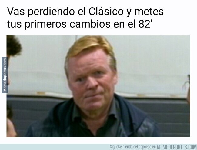 1118884 - ¡Koeman, haz algo!