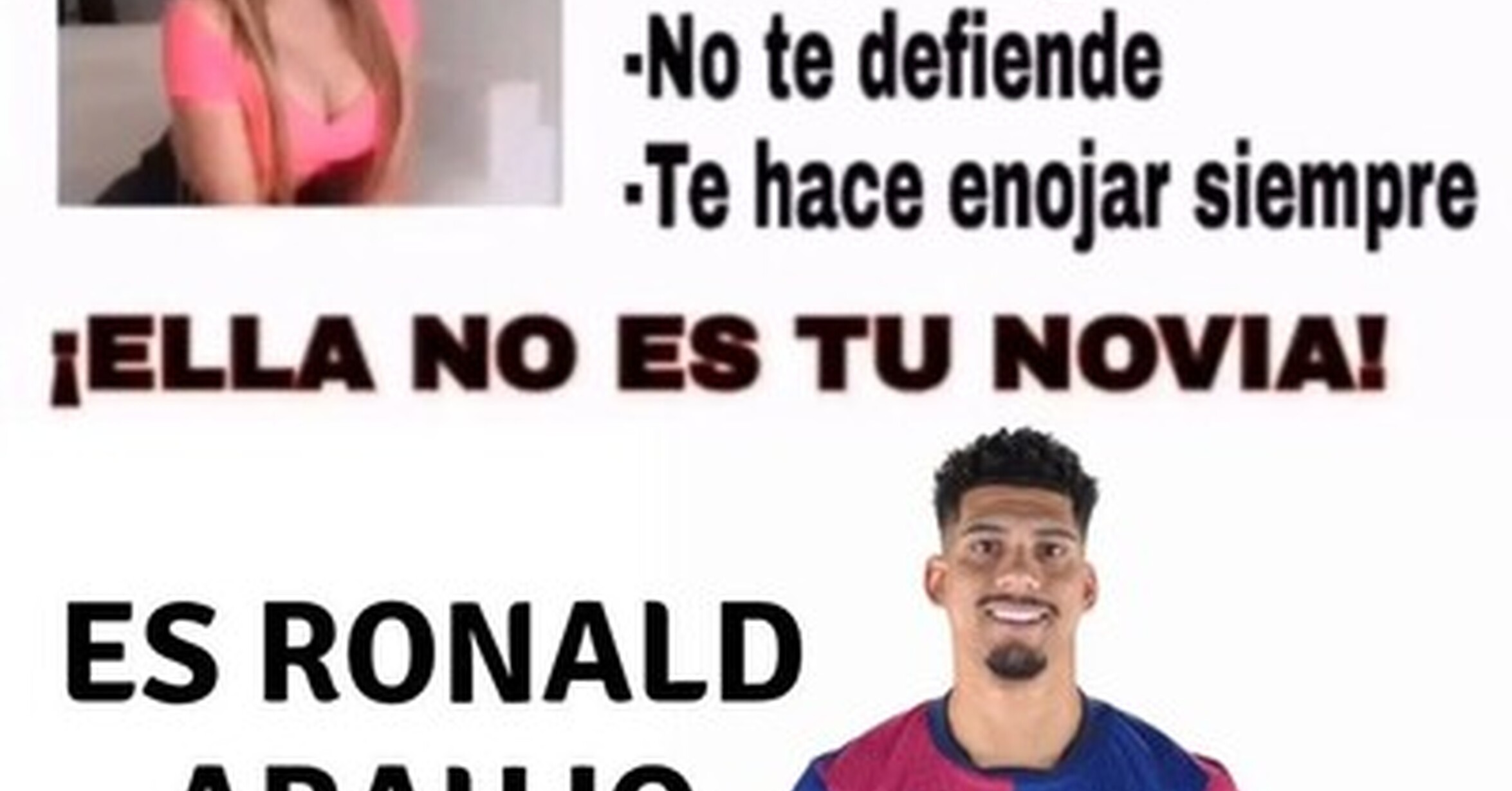 Mi novia es Ronald Araujo