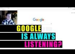 Enlace a Ponen a prueba de que Google siempre nos está espiando