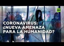 Enlace a Coronavirus: El nuevo virus mortal que se está propagando desde China