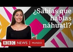 Enlace a Náhuatl, el idioma que sabes hablar y no te has dado cuenta
