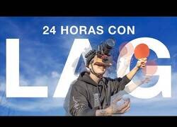 Enlace a 24 horas viendo la vida con lag