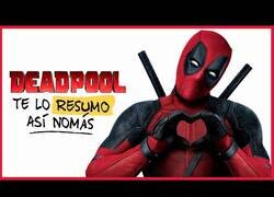 Enlace a Resumiendo Deadpool así nomás