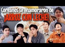 Enlace a Coreanos prueban el arroz con leche por primera vez