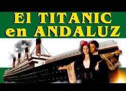 Enlace a Titanic si hubiera sido en andaluz