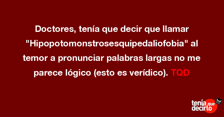 Hipopotomonstrosesquipedaliofobia es el miedo a las palabras largas