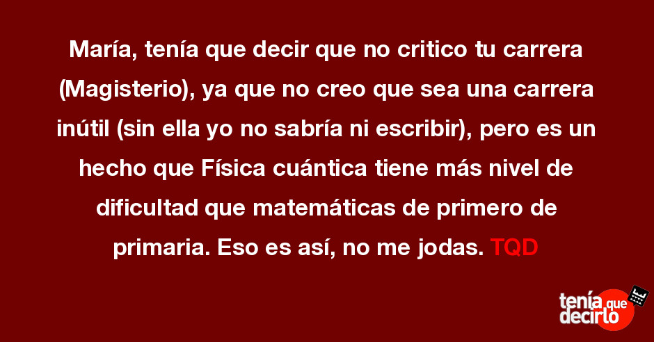 Maria Tenia Que Decir Que No Critico Tu Carrera Magisterio Ya Que No Cre