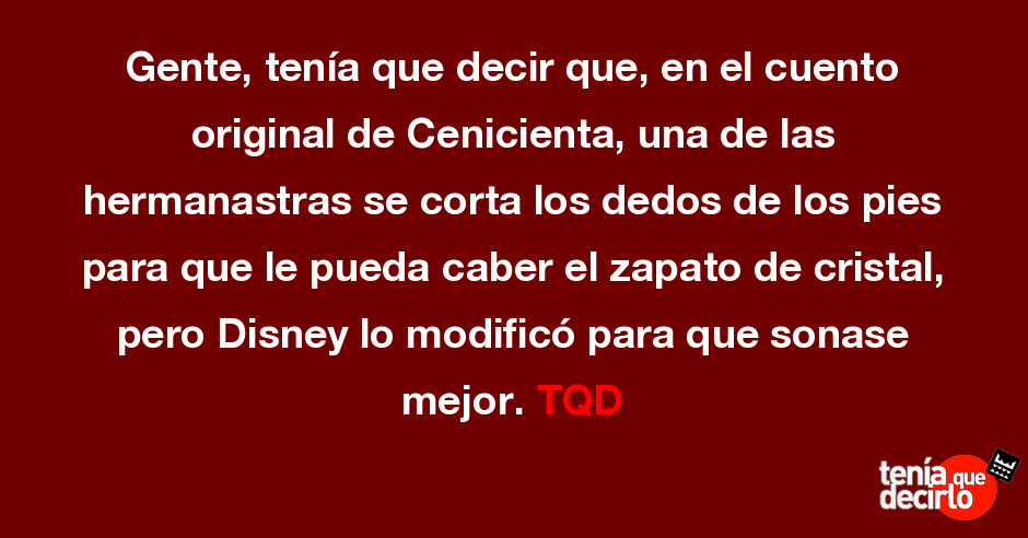 Gente, tenía que decir que, en el cuento original de Cenicienta, una de las  ...